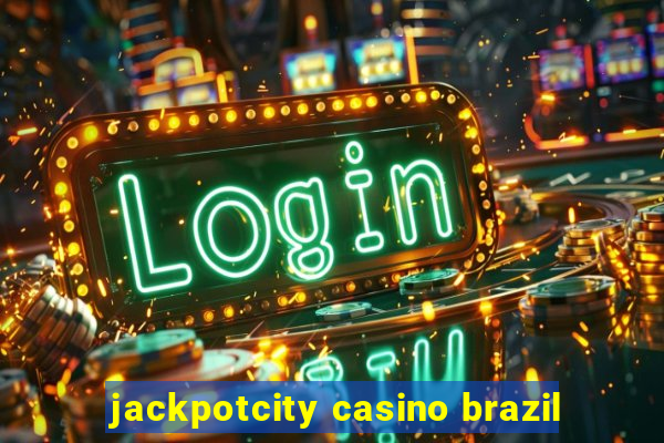 jackpotcity casino brazil